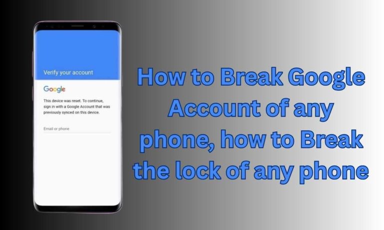 How to break Google account of any phone, how to break the lock of any phone