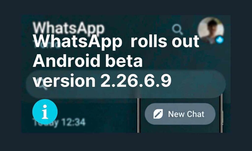 WhatsApp rolls out Android beta version 2.26.6.9 with new features and improvements WhatsApp rolls out Android beta version 2.26.6.9 with new features and improvements